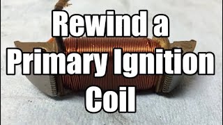 Rewind a Primary Ignition Coil **AUDIO FIXED**