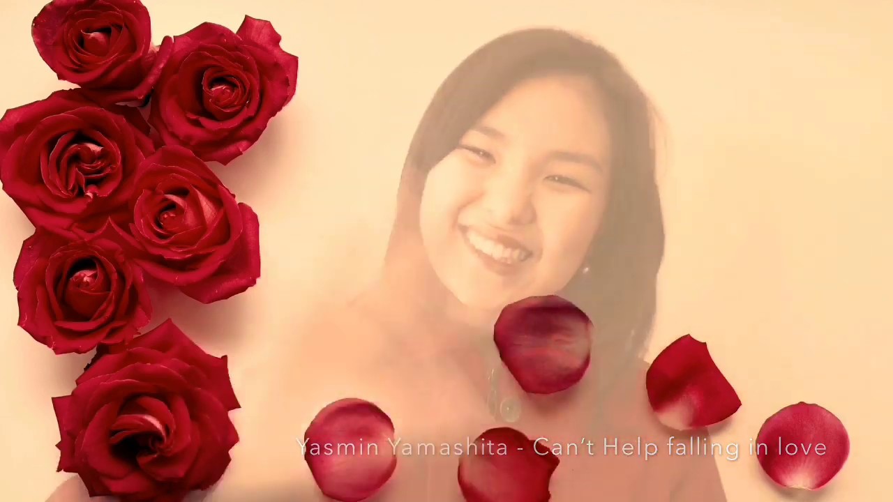 Watch Yasmin Yamashita- Can’t Help Falling love on YouTube Watch Yasmin Yamashita- Can’t Help Falling love on YouTube