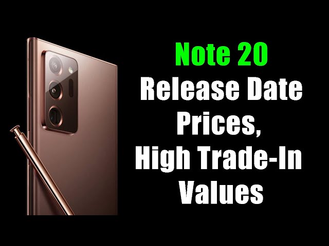 Galaxy Note 20 Ultra - Release Date, Price & Super High Trade-In