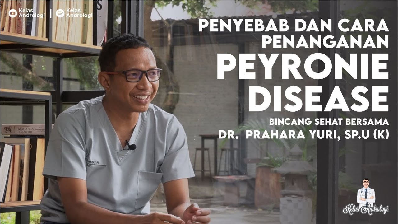 PEYRONIE - Penyebab dan cara penanganannya bersama Dr. Prahara Yuri, SP.U (K) | Kelas Andrologi