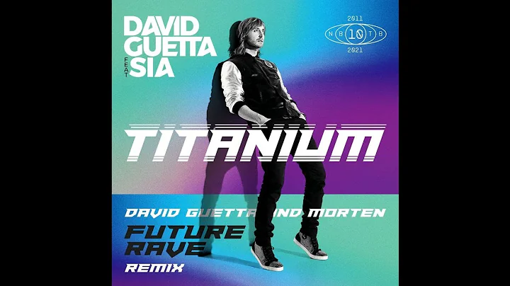 David Guetta feat. Sia - Titanium (David Guetta & MORTEN Future Rave Extended Remix)