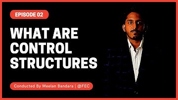 Understand the Basics about control Structures