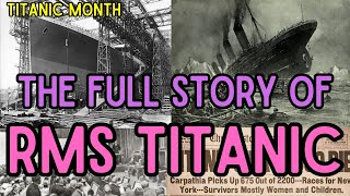 The Full Story of RMS Titanic