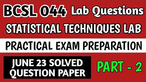 P2 - BCSL 044 Solved Question Paper | Bcsl 044 Practical Questions | Statistical Techniques Lab