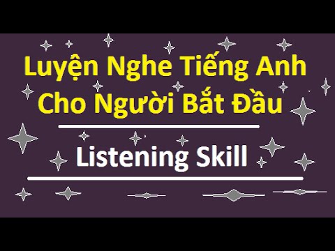 Luyện nghe tiếng anh cho người mới học | Luyện nghe tiếng anh cho người mới bắt đầu (Full)