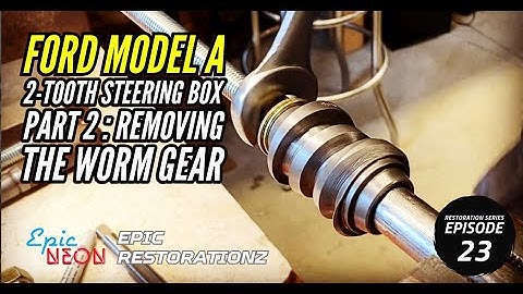 1930 Ford Model A | 2-Tooth Steering  Gear Box Rebuild | Worm Gear
