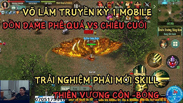 VL1 MOBILE: TRẢI NGHIỆM "THIÊN VƯƠNG BỔNG " VỪA RA MẮT -DỒN DAME CÓ VẺ PHÊ VỚI CHIÊU CUỐI QUÁ ĐÃ