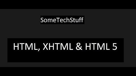 Introduction to HTML ,XHTML and HTML 5. | SomeTechStuff