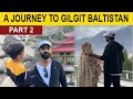 A JOURNEY TO GILGIT BALTISTAN - PART 2