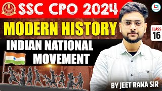 SSC CPO 2024 | Mordern History | Indian National Movement | Class 16 | Jeet Rana Sir