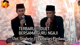 TERBARU DUET BERSAMA GURU NGAJI Ust. SYAHRIR | SYAMSURI FIRDAUS