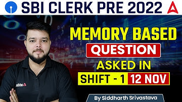 SBI CLERK PRE 2022 | MEMORY BASED QUESTION ASKED IN SHIFT - 1 | 12 NOV