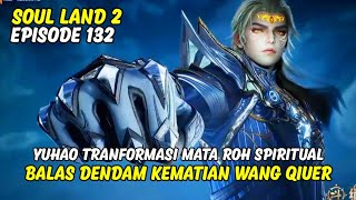 SOUL LAND 2 EPISODE 132 SUB INDO TERBARU 