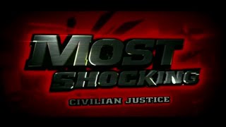 Most Shocking: Civilian Justice (S4 E6) (2008) Most Shocking: Civilian Justice (S4 E6) (2008)