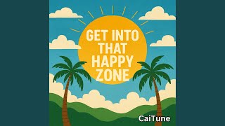 Get Into That Happy Zone