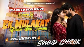 Dj SarZen Sound Check | Ek Mulakat Jaruri Hai Sanam | 😱 | Dehati Vebretion Mix | Dj Bittu Phusro
