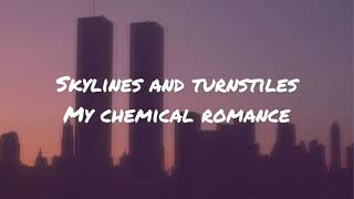 Skylines and turnstiles by my chemical romance