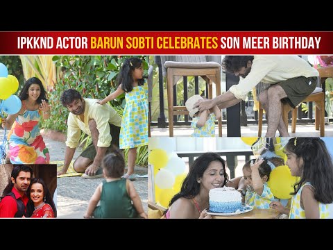 Iss Pyaar Ko Kya Naam Doon Actor Barun Sobti Celebrates Son Meer First Birthday With Sanaya Irani