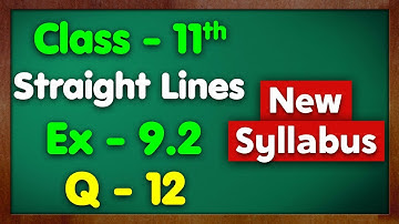 Class 11 Ex 9.2 Q12 Straight Lines All Questions New NCERT Green Board Chapter 9 Exercise 9.2 Maths