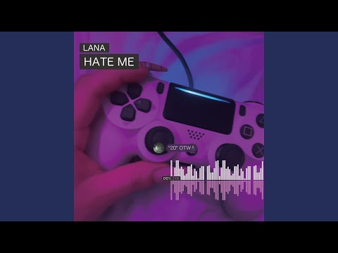 LANA - HATE ME