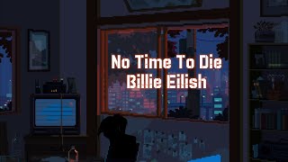 No Time To Die (Lyrics) - Billie Eilish