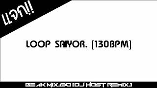 LOOP SAIYOR  130BPM BEAK MIX 130 DJ HOST Remix