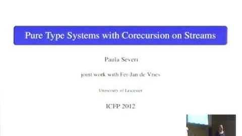 ICFP 2012.  Paula Severi:  Pure Type Systems with Co-recursion on Streams.