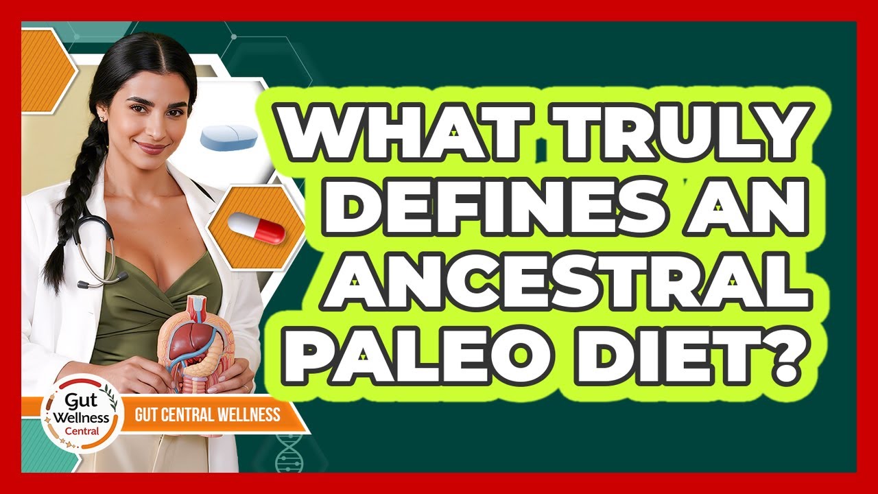 What Truly Defines An Ancestral Paleo Diet? - Gut Wellness Central