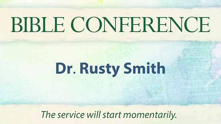 Bible Conference Monday - Dr. Rusty Smith 6 PM