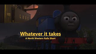Whatever it take - A north Western Rails Short