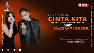 KARAOKE CINTA KITA | DUET | IRWAN KRISDIYANTO FT LINDA AYUNDA | tanpa vocal cewek @KaraokehitsID