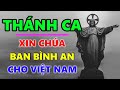 TUYỆT ĐỈNH THÁNH CA XIN CHÚA BAN BÌNH AN CHO VIỆT NAM | Thánh Ca Cực Hay Nghe Là Được Chúa Bảo Vệ