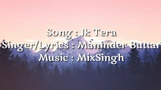 Ik Tera by Maninder Buttar | MixSingh | DirectorGifty | New Punjabi Romantic Song 2019 | lyrics