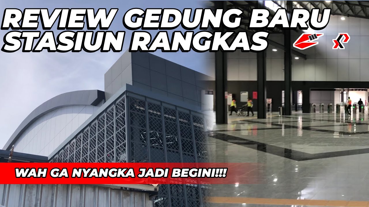 REVIEW STASIUN RANGKASBITUNG GEDUNG BARU!!! Gak nyangka jadi begini!!!!!