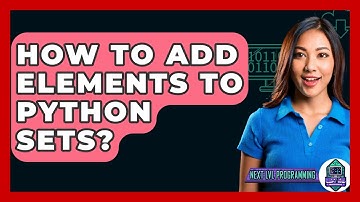 How To Add Elements To Python Sets? - Next LVL Programming
