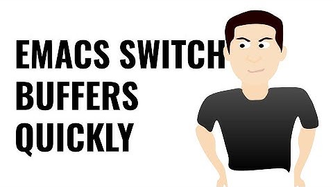 Emacs - Switch buffers quickly