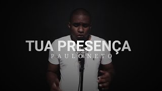 Video thumbnail of "TUA PRESENÇA - Paulo Neto  (COVER)"