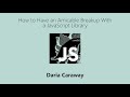 How to Have an Amicable Breakup With a JavaScript Library talk, by Daria Caraway