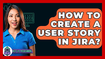 How To Create A User Story In Jira? - Next LVL Programming