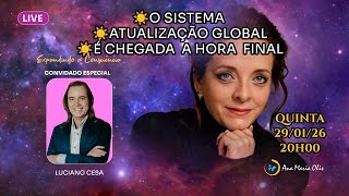 O SISTEMA, ATUALIZAÇÃO GLOBAL, É CHEGADA A HORA FINAL COM LUCIANO CESA