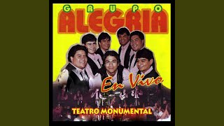 Video thumbnail of "Grupo Alegría - Alejate Mujer / Se Que Volveré (En Vivo)"
