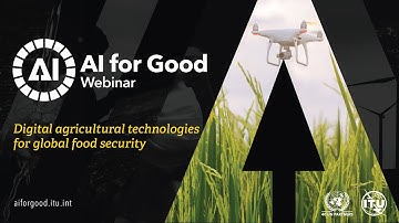 Digital agricultural technologies for global food security | AI FOR GOOD WEBINARS