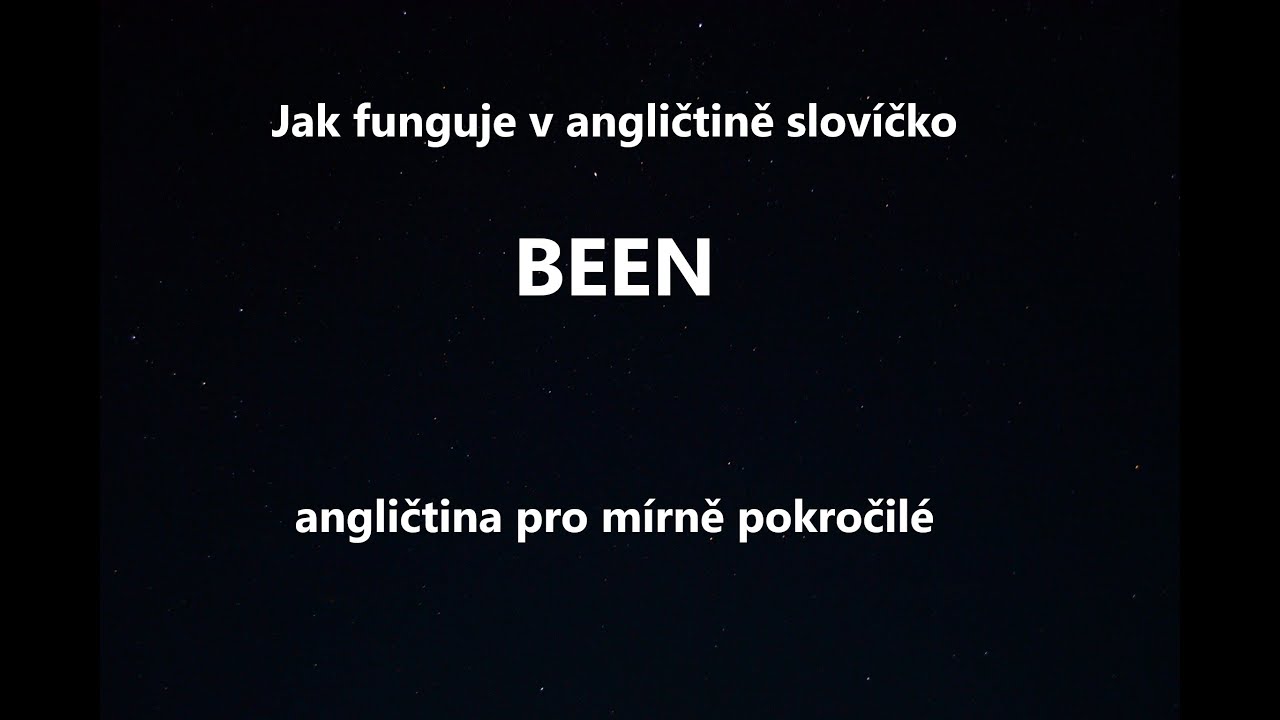 Sloveso BEEN v angličtině. / základy anglické gramatiky / angličtina pro mírně pokročilé