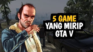 5 GAME YANG MIRIP GTA V yang mungkin belum kalian ketahui