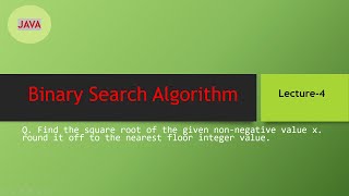 Problem-4 | Binary Search | Lecture-4 | Java |