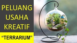 Peluang Usaha Kreatif, Unik dan Menjanjikan - Terrarium