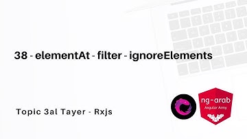 38 - elementAt - filter - ignoreElements | Rxjs Tutorial In Arabic