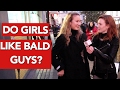Do girls like bald guys?
