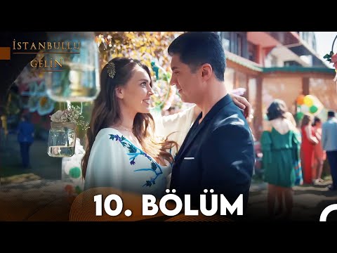 İstanbullu Gelin 10. Bölüm Full HD