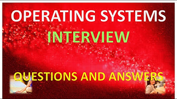 OPERATING SYSTEMS INTERVIEW QUESTIONS ANSWERS PART 1